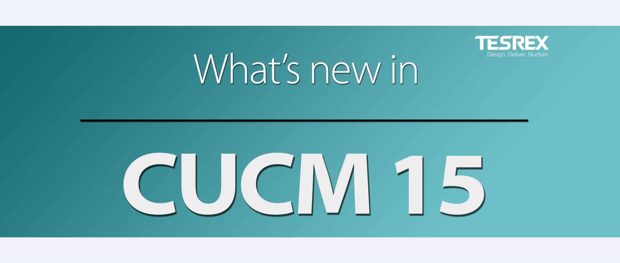 whats new in cucm 15