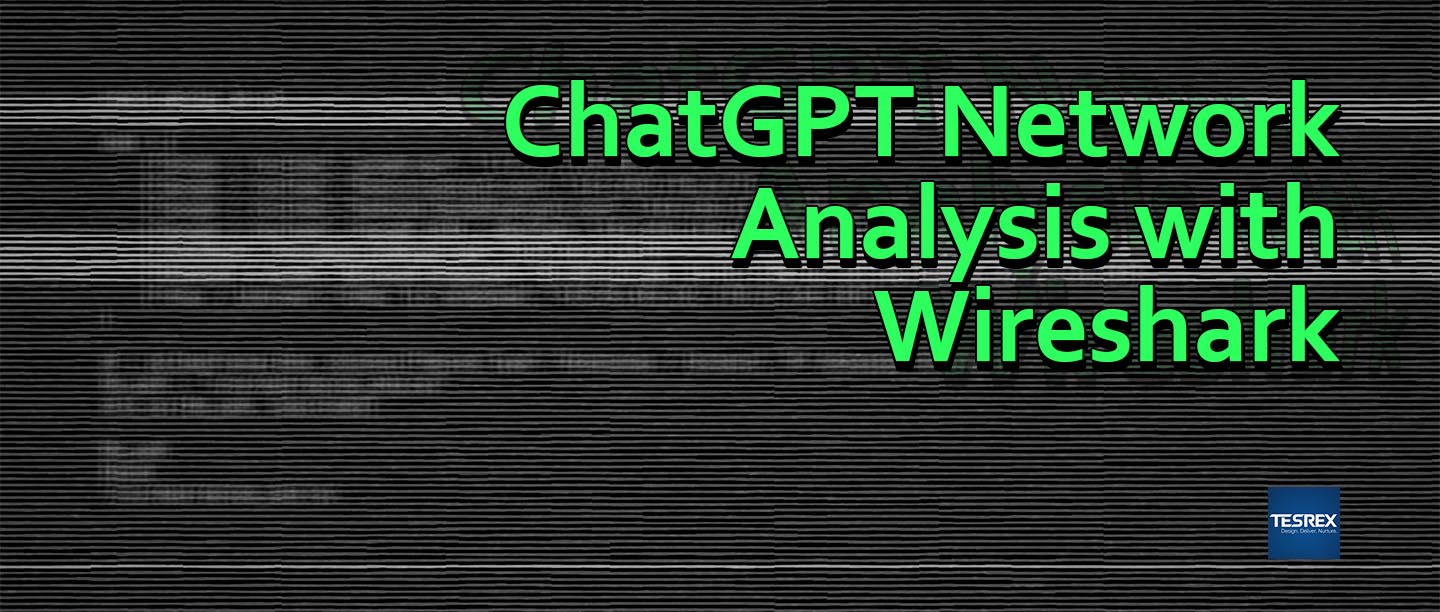 ChatGPT Network Analysis with Wireshark - Tesrex.com - main title image