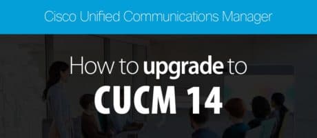 Cisco Unified Communications Manager 14 – Video Upgrade Guide